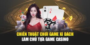 chien-thuat-choi-game-xi-dach-–-lam-chu-tua-game-casino